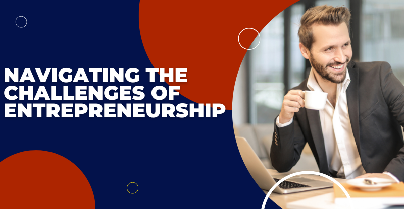 Navigating the Challenges of Entrepreneurship