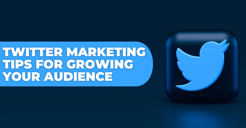 Twitter Marketing Tips for Growing Your Audience